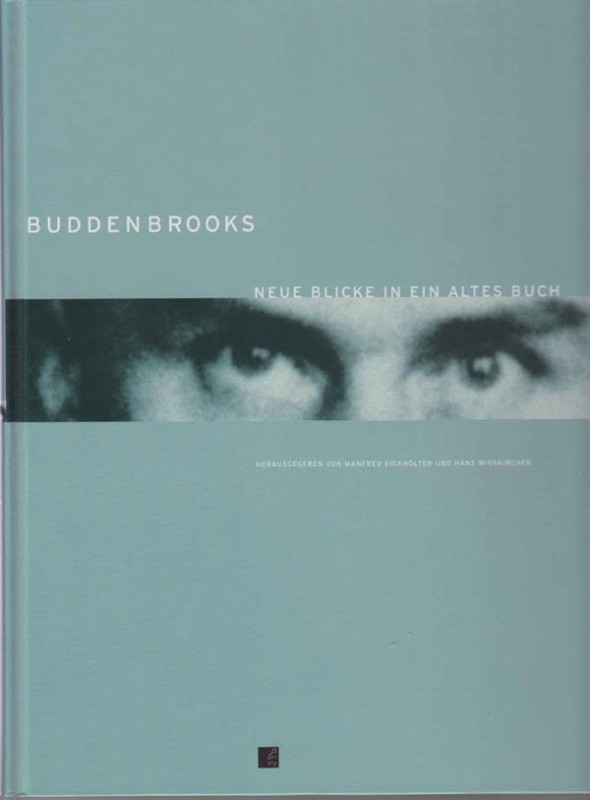 Buddenbrooks Neue Blicke In Ein Altes Buch Manfred Eickholter
