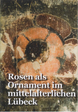 Rosen als Ornament im mittelalterlichen Lübeck.