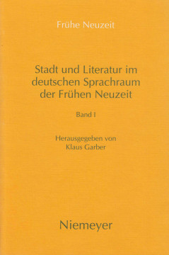 Stadt und Literatur im deutschen Sprachraum der Frühen Neuzeit